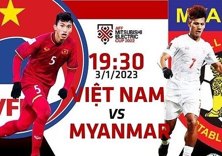 Lịch Sử Đối Đầu Việt Nam Và Myanmar: Phân Tích Chiến Thuật Và Dự Đoán