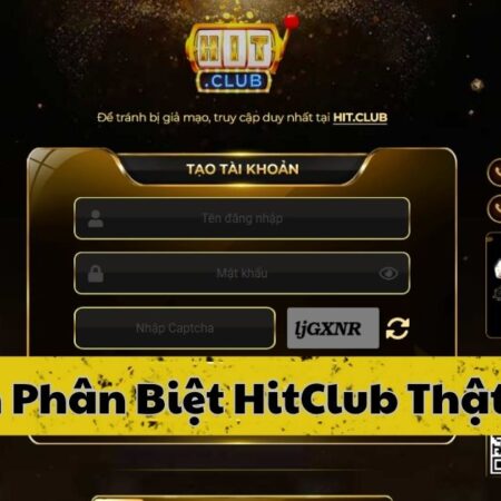 Hitclub thật và giả, nhận diện bằng cách nào?
